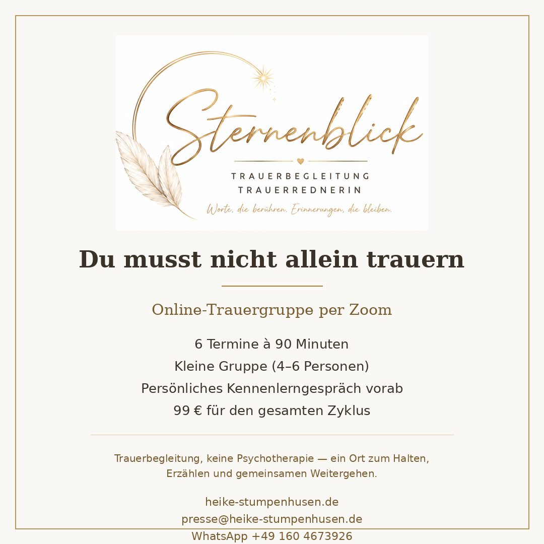 Ankündigung „Du musst nicht allein trauern“: Online-Trauergruppe per Zoom, 6 Termine à 90 Minuten, kleine Gruppe mit 4 bis 6 Personen, Kennenlerngespräch vorab, 99 € für den gesamten Zyklus